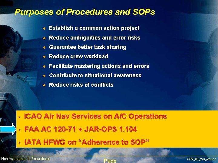 Purposes of Procedures and SOPs l Establish a common action project l Reduce ambiguities