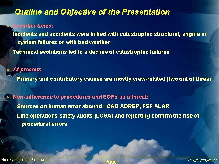 Outline and Objective of the Presentation l In earlier times: Incidents and accidents were