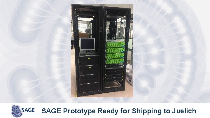 SAGE Prototype Ready for Shipping to Juelich 