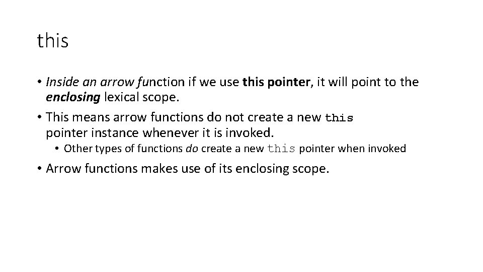 this • Inside an arrow function if we use this pointer, it will point this • Inside an arrow function if we use this pointer, it will point