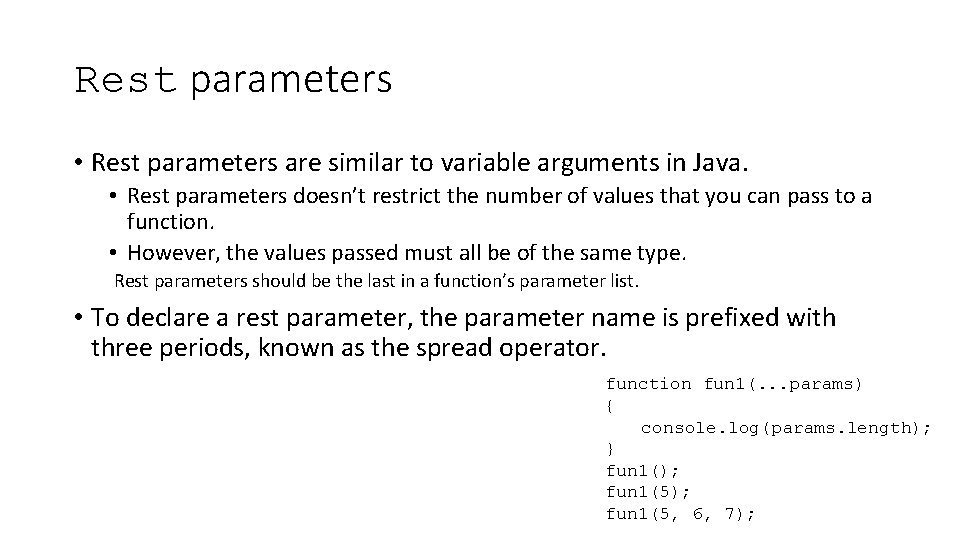 Rest parameters • Rest parameters are similar to variable arguments in Java. • Rest Rest parameters • Rest parameters are similar to variable arguments in Java. • Rest
