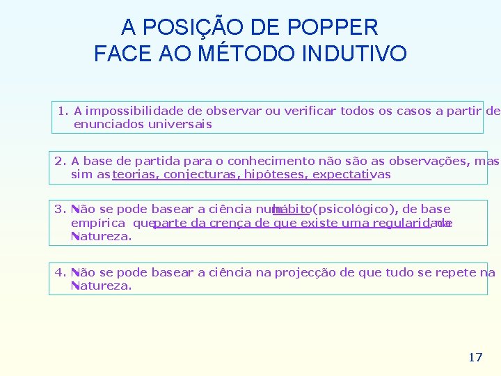 A POSIÇÃO DE POPPER FACE AO MÉTODO INDUTIVO 1. A impossibilidade de observar ou A POSIÇÃO DE POPPER FACE AO MÉTODO INDUTIVO 1. A impossibilidade de observar ou