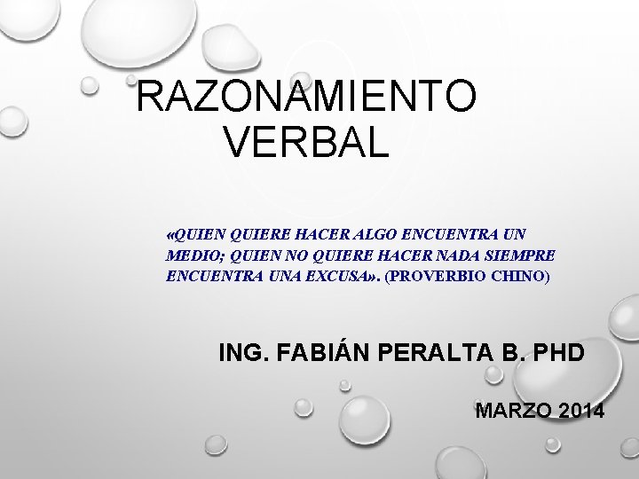 RAZONAMIENTO VERBAL «QUIEN QUIERE HACER ALGO ENCUENTRA UN MEDIO; QUIEN NO QUIERE HACER NADA