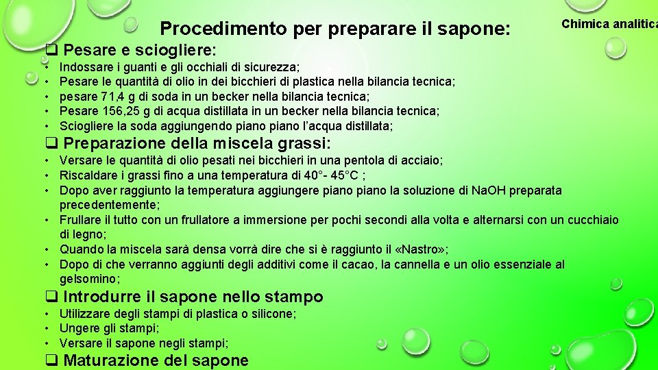 Procedimento per preparare il sapone: Chimica analitica q Pesare e sciogliere: • • •