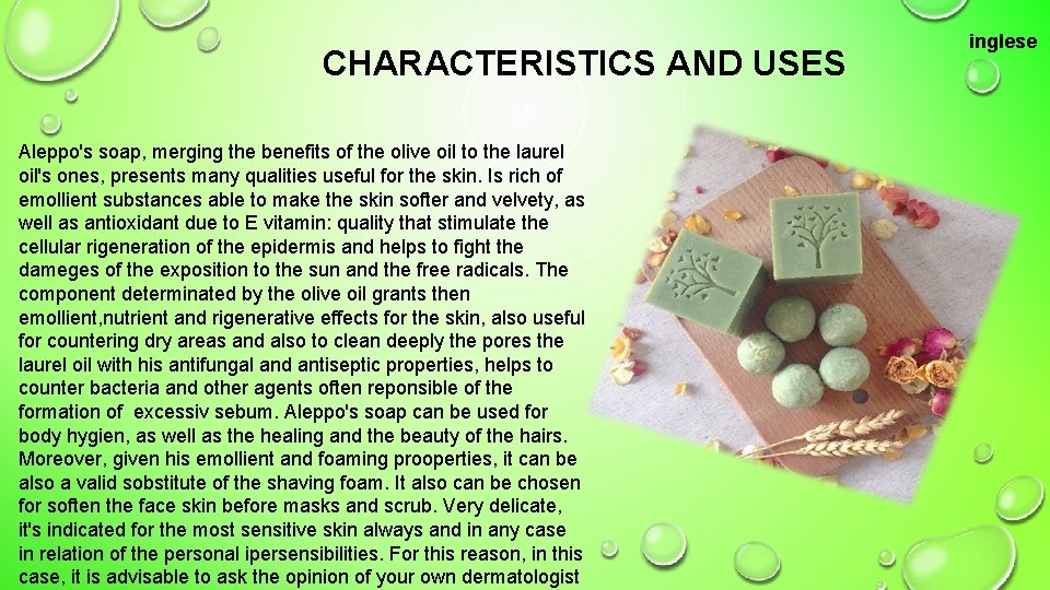 CHARACTERISTICS AND USES Aleppo's soap, merging the benefits of the olive oil to the