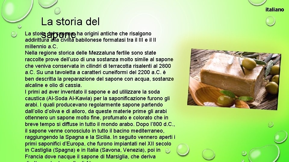 italiano La storia del sapone, ha origini antiche risalgono sapone addirittura alla civiltà babilonese