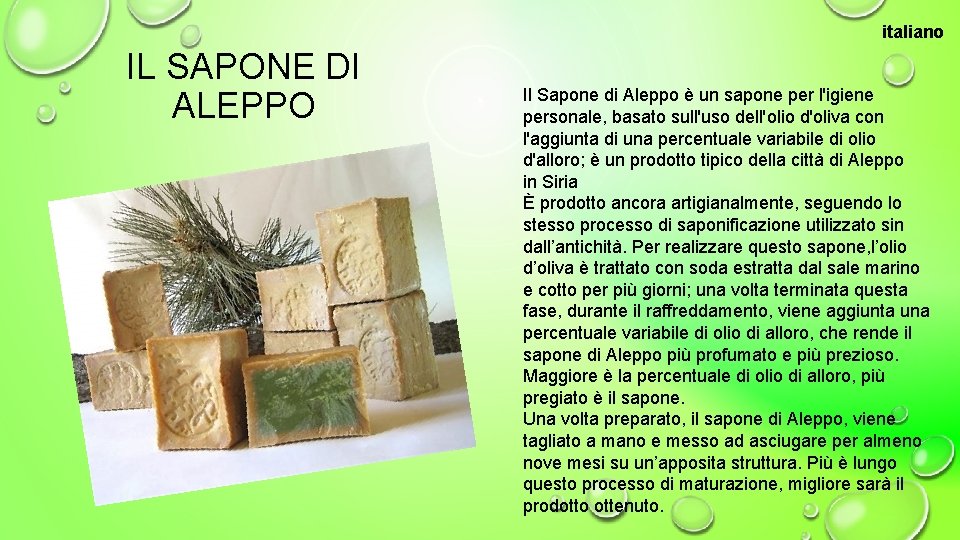 italiano IL SAPONE DI ALEPPO Il Sapone di Aleppo è un sapone per l'igiene