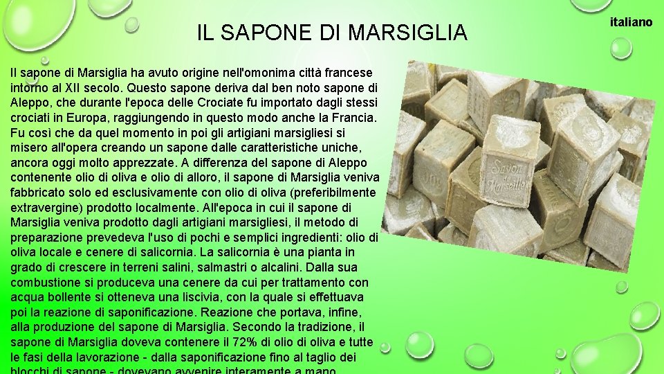 IL SAPONE DI MARSIGLIA Il sapone di Marsiglia ha avuto origine nell'omonima città francese