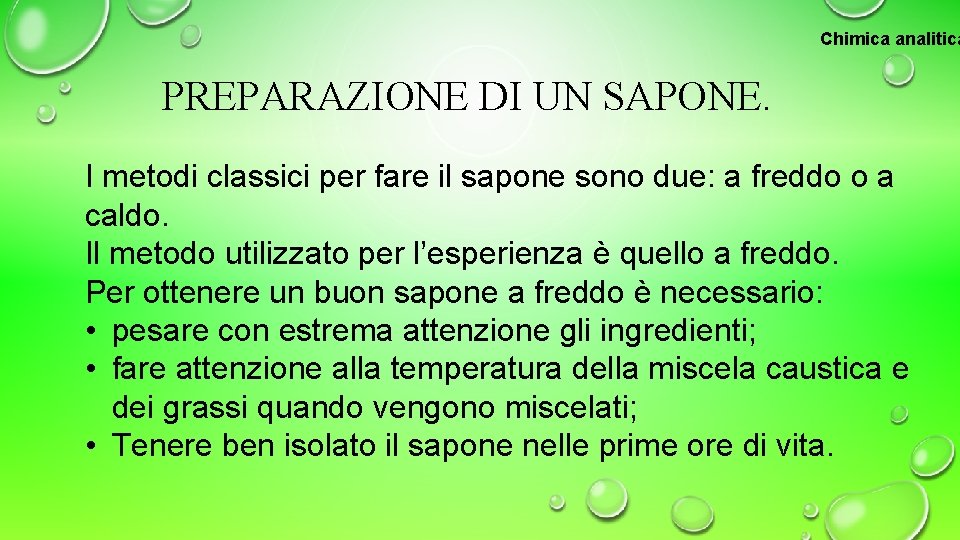 Chimica analitica PREPARAZIONE DI UN SAPONE. I metodi classici per fare il sapone sono