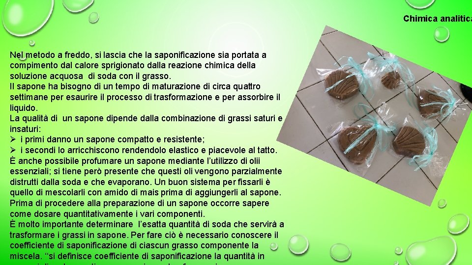 Chimica analitica Nel metodo a freddo, si lascia che la saponificazione sia portata a