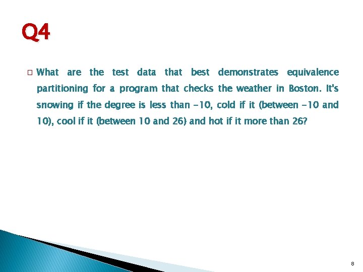 Q 4 � What are the test data that best demonstrates equivalence partitioning for