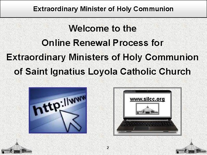 Extraordinary Minister of Holy Communion Welcome to the Online Renewal Process for Extraordinary Ministers