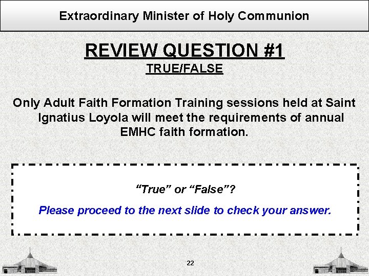 Extraordinary Minister of Holy Communion REVIEW QUESTION #1 TRUE/FALSE Only Adult Faith Formation Training