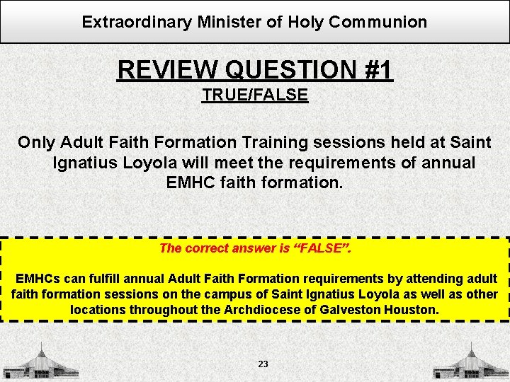 Extraordinary Minister of Holy Communion REVIEW QUESTION #1 TRUE/FALSE Only Adult Faith Formation Training