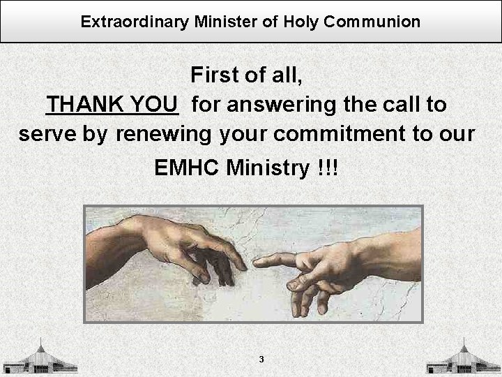 Extraordinary Minister of Holy Communion First of all, THANK YOU for answering the call
