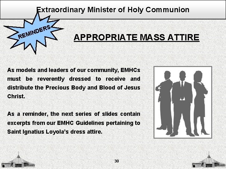 Extraordinary Minister of Holy Communion S ER D N I REM APPROPRIATE MASS ATTIRE