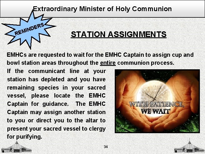 Extraordinary Minister of Holy Communion S ER D N I REM STATION ASSIGNMENTS EMHCs