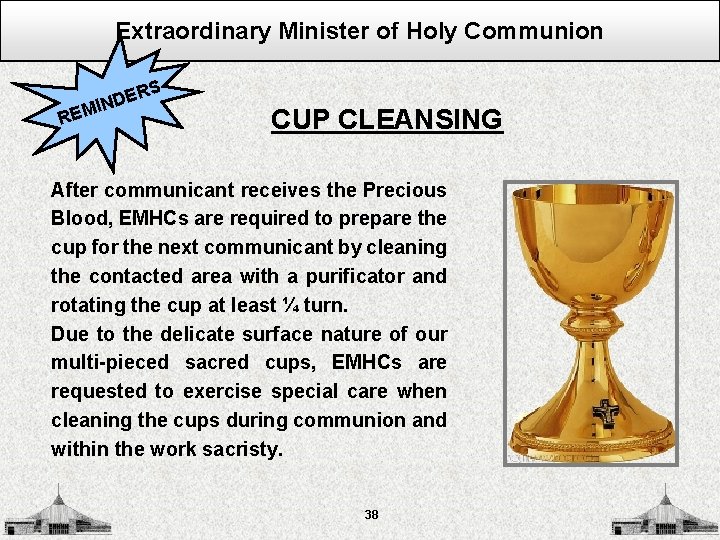 Extraordinary Minister of Holy Communion S ER D N I REM CUP CLEANSING After