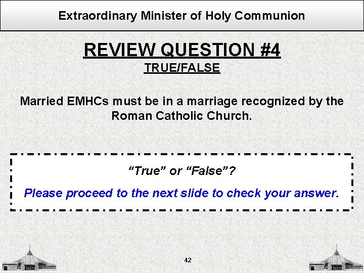 Extraordinary Minister of Holy Communion REVIEW QUESTION #4 TRUE/FALSE Married EMHCs must be in