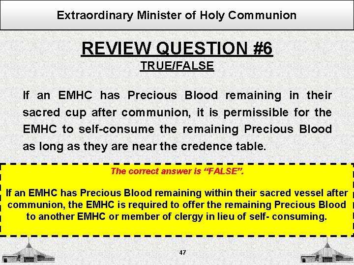 Extraordinary Minister of Holy Communion REVIEW QUESTION #6 TRUE/FALSE If an EMHC has Precious
