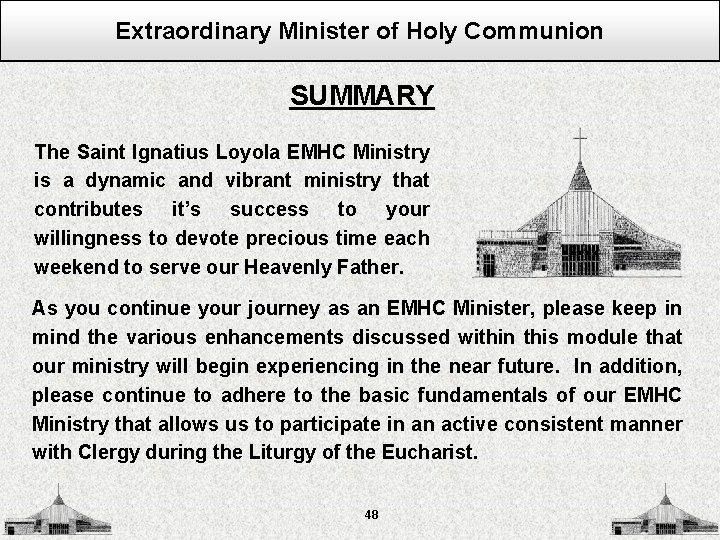 Extraordinary Minister of Holy Communion SUMMARY The Saint Ignatius Loyola EMHC Ministry is a