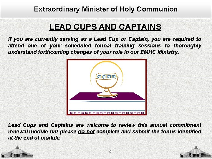 Extraordinary Minister of Holy Communion LEAD CUPS AND CAPTAINS If you are currently serving