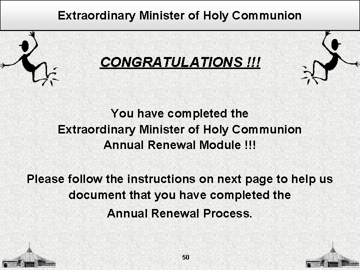 Extraordinary Minister of Holy Communion CONGRATULATIONS !!! You have completed the Extraordinary Minister of