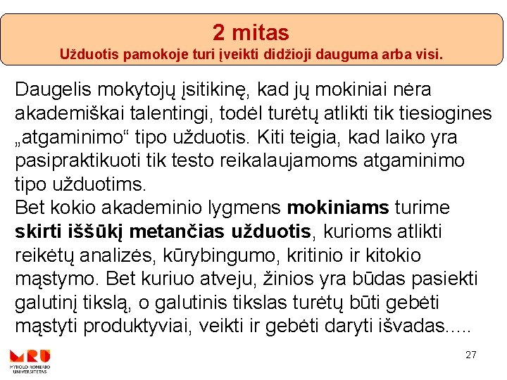 2 mitas Užduotis pamokoje turi įveikti didžioji dauguma arba visi. Daugelis mokytojų įsitikinę, kad