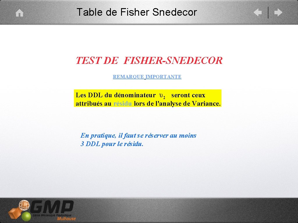  Table de Fisher Snedecor TEST DE FISHER-SNEDECOR REMARQUE IMPORTANTE Les DDL du dénominateur