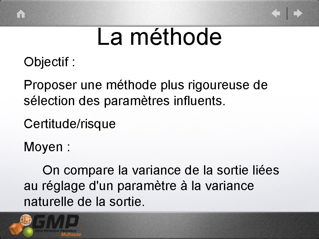 La méthode Objectif : Proposer une méthode plus rigoureuse de sélection des paramètres influents.