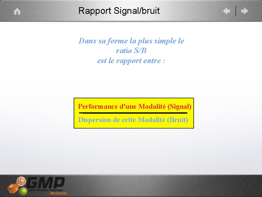 Rapport Signal/bruit Dans sa forme la plus simple le ratio S/B est le rapport