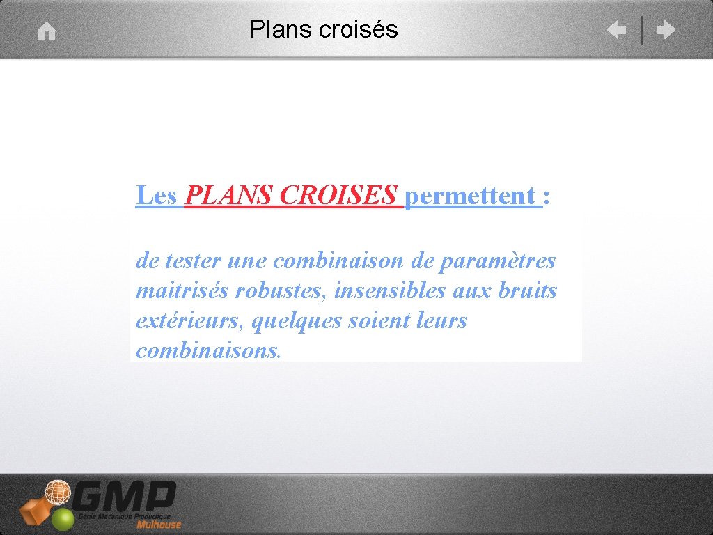 Plans croisés Les PLANS CROISES permettent : de tester une combinaison de paramètres maitrisés