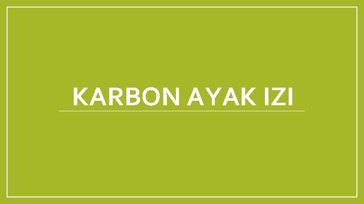 KARBON AYAK IZI 