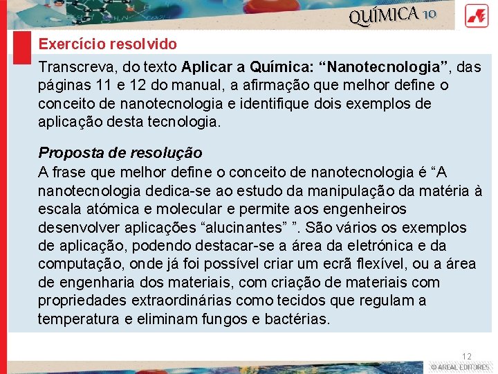 QUÍMICA 10 Exercício resolvido Transcreva, do texto Aplicar a Química: “Nanotecnologia”, das páginas 11
