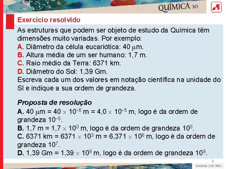 QUÍMICA 10 Exercício resolvido As estruturas que podem ser objeto de estudo da Química