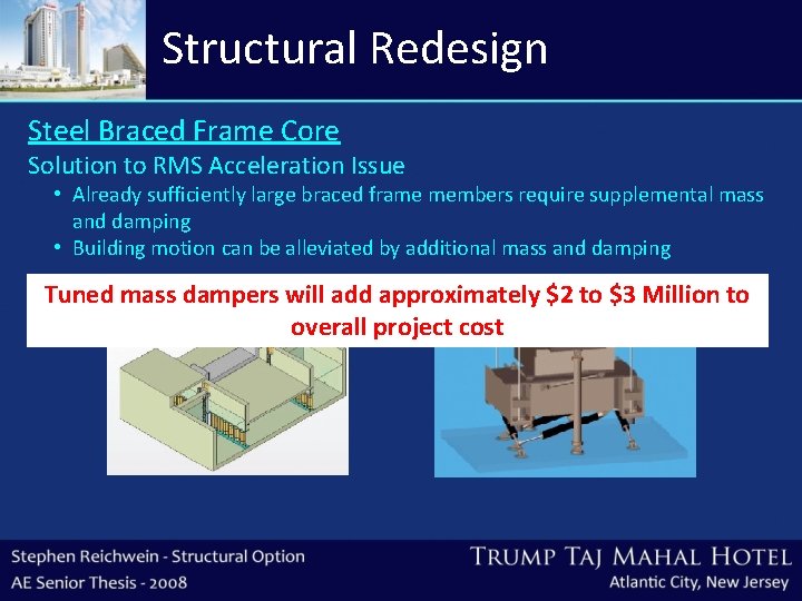 Structural Redesign Steel Braced Frame Core Solution to RMS Acceleration Issue • Already sufficiently