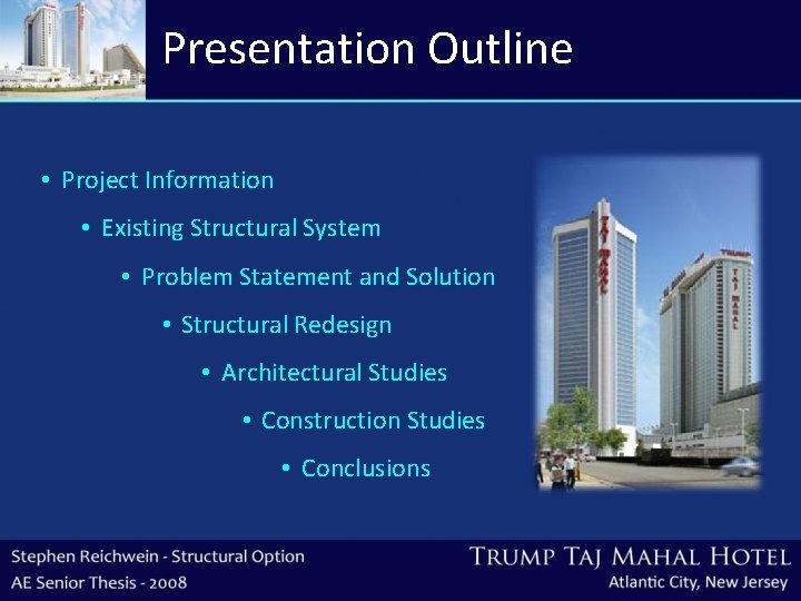 Presentation Outline • Project Information • Existing Structural System • Problem Statement and Solution