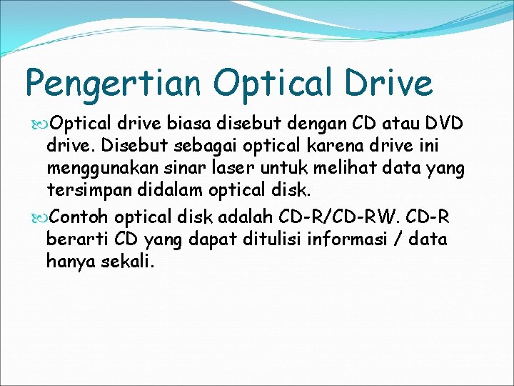 Pengertian Optical Drive Optical drive biasa disebut dengan CD atau DVD drive. Disebut sebagai