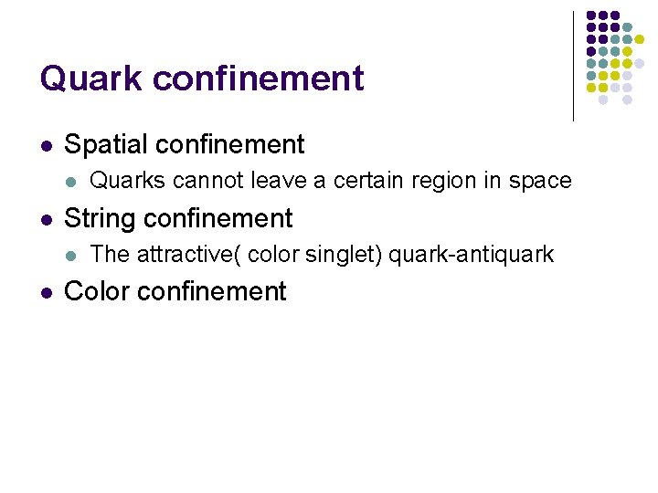 Quark confinement l Spatial confinement l l String confinement l l Quarks cannot leave