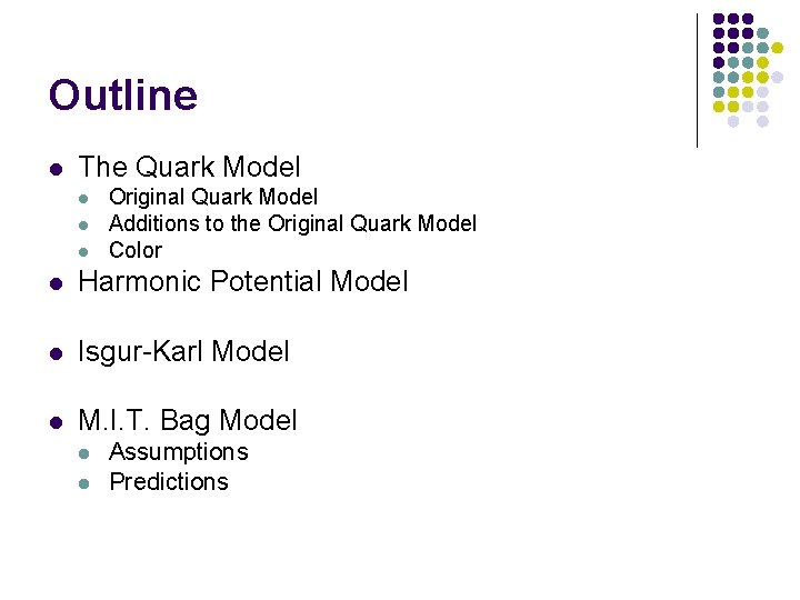 Outline l The Quark Model l Original Quark Model Additions to the Original Quark