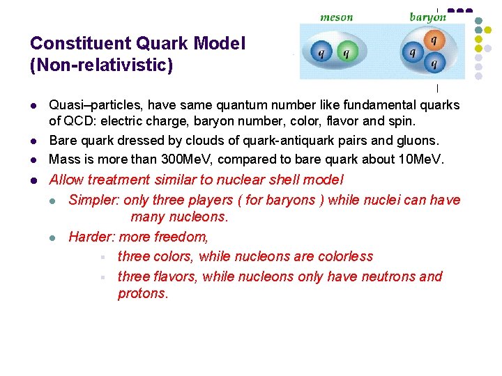 Constituent Quark Model (Non-relativistic) l l Quasi–particles, have same quantum number like fundamental quarks