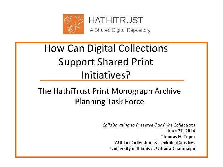 HATHITRUST A Shared Digital Repository How Can Digital Collections Support Shared Print Initiatives? The