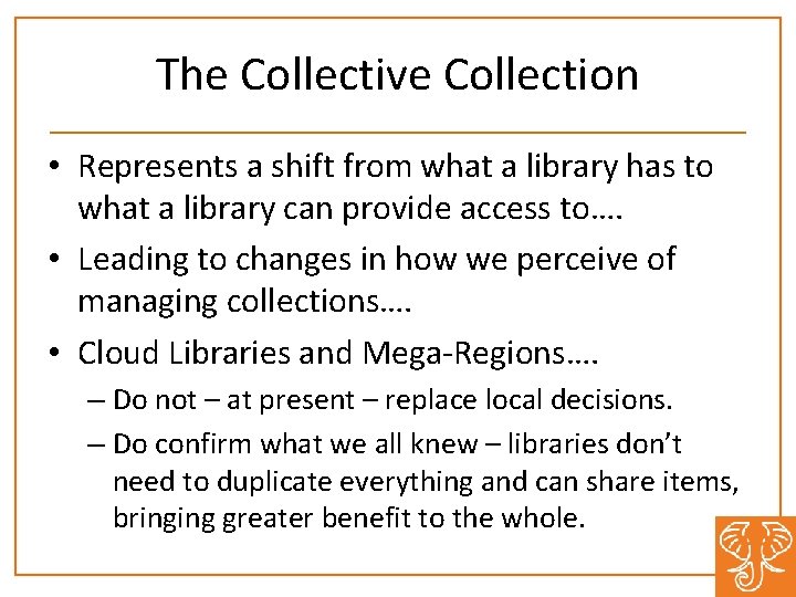 The Collective Collection • Represents a shift from what a library has to what