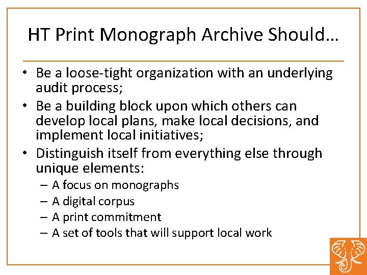 HT Print Monograph Archive Should… • Be a loose-tight organization with an underlying audit