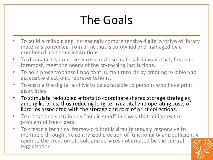 The Goals • To build a reliable and increasingly comprehensive digital archive of library