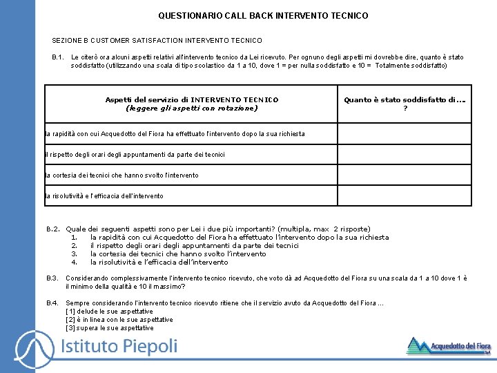 QUESTIONARIO CALL BACK INTERVENTO TECNICO SEZIONE B CUSTOMER SATISFACTION INTERVENTO TECNICO B. 1. Le