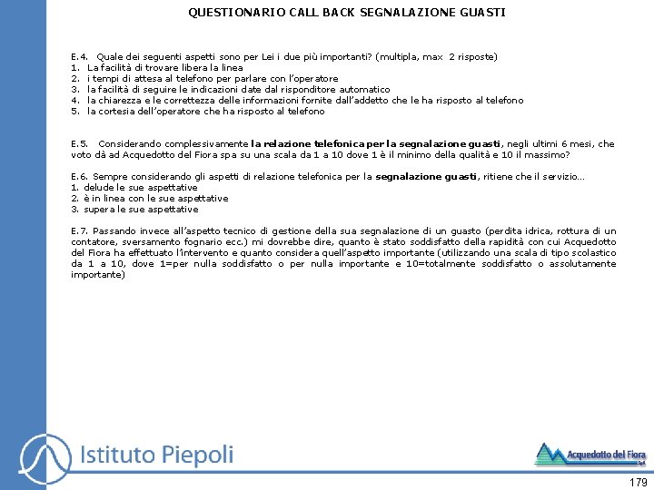 QUESTIONARIO CALL BACK SEGNALAZIONE GUASTI E. 4. Quale dei seguenti aspetti sono per Lei