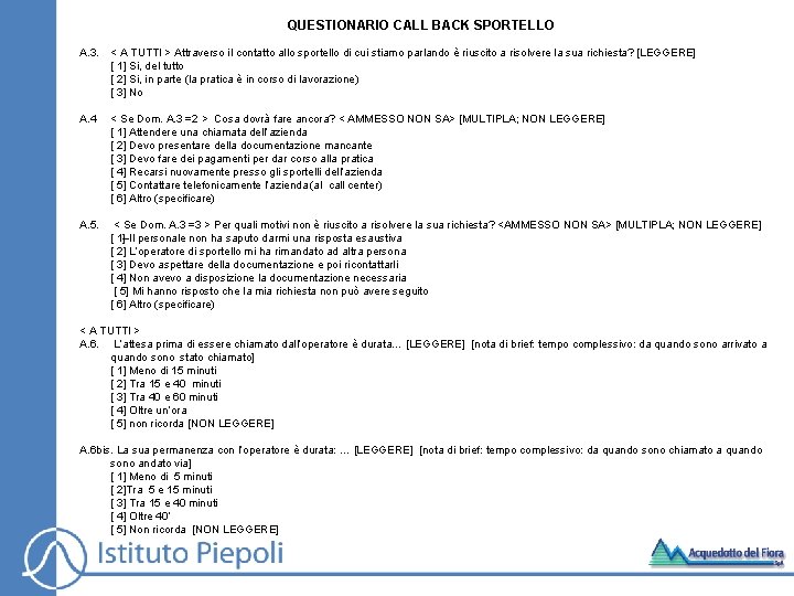 QUESTIONARIO CALL BACK SPORTELLO A. 3. < A TUTTI > Attraverso il contatto allo