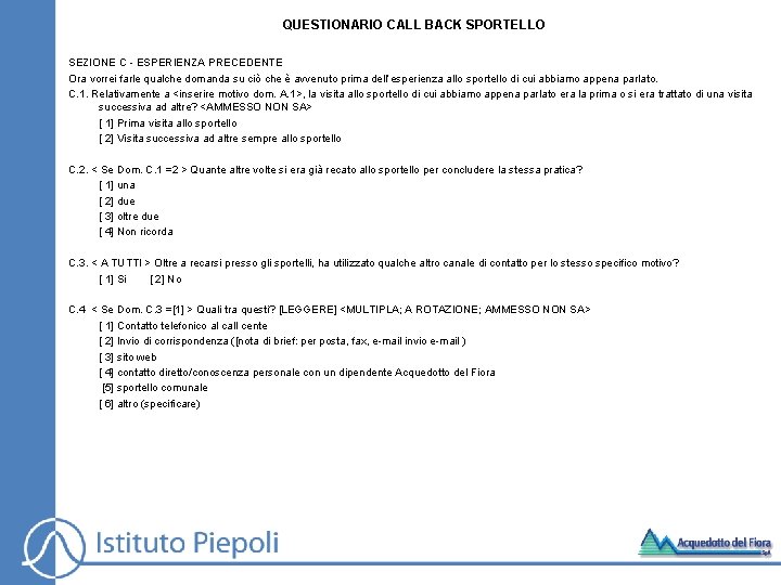 QUESTIONARIO CALL BACK SPORTELLO SEZIONE C - ESPERIENZA PRECEDENTE Ora vorrei farle qualche domanda