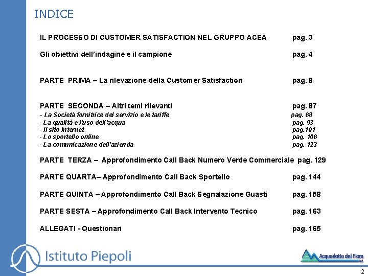 INDICE IL PROCESSO DI CUSTOMER SATISFACTION NEL GRUPPO ACEA pag. 3 Gli obiettivi dell’indagine